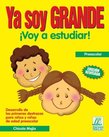 Ya Soy Grande Voy a Estudiar -Chicola Mejia / isbn 1931928793 / Ediciones Norte