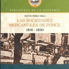 Las Sociedades Mercantiles De Ponce 1816-1830 Ivette Perez Vega (isbn 9781617900563)