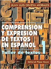 Comprension Y Expresion De Textos En Espanol 1 - Juan Luis Onieva Morales - Editorial Plaza Mayor