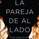 La Pareja de Al Lado.  Todo comenzo en una cena con los vecinos - Shari Lapena