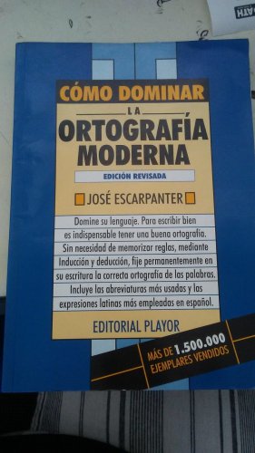 Como Dominar La Ortografia Moderna - Edicion Revisada - Jose Escarpanter