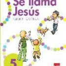 Se llama Jesus 5 Cuaderno  isbn 9781936534760 (Ediciones SM)