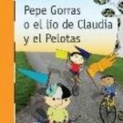 Pepe Gorras o el lio de Claudia y el Pelotas  - isbn 9781935556589