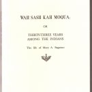 Wah Sash Kah Moqua: Or Thirty-Three Years Among the Indians
