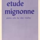 ETUDE MIGNONNE Piano Solo Sheet Music by Alec Rowley © 1957