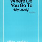 WHERE DO YOU GO TO (MY LOVELY) Sheet Music © 1969