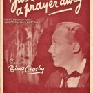 JUST A PRAYER AWAY Piano Vocal Sheet Music BING CROSBY © 1946