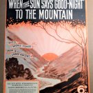 WHEN THE SUN SAYS GOOD-NIGHT TO THE MOUNTAIN Vintage Sheet Music © 1936