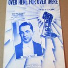 OVER HERE FOR OVER THERE Piano/Vocal/Guitar Sheet Music PERCY FAITH CBC © 1940