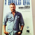 I HOLD ON Piano Vocal Guitar Sheet Music DIERKS BENTLEY Cover Photo!