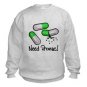 Need Prozac Sweatshirt