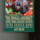 The Frugal Gourmet Cooks Three Ancient Cuisines China Greece Rome Jeff Smith