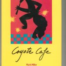 Coyote Cafe Cookbook by Mark Miller