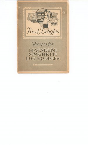 Vintage Food Delights Recipes for Macaroni Spaghetti Egg Noodles