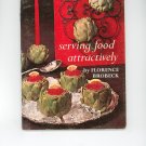 Serving Food Attractively Cookbook by Florence Brobeck Vintage Item
