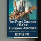 The Frugal Gourmet On Our Immigrant Ancestors Cookbook by Jeff Smith 0688075908