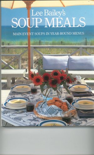 Lee Bailey's Soup Meals Cookbook 0517573040