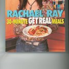 Rachel Ray 30 Minute Get Real Meals Cookbook 1400082536