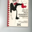 Fast & Fabulous Four Ingredient Cookbook by Shirley Atwater- McClay and Marilyn Miech