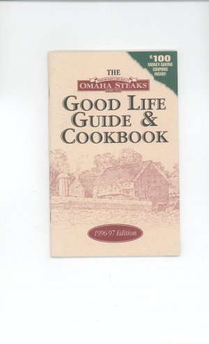 The Good Life Guide & Cookbook by Omaha Steaks
