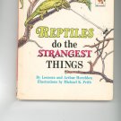 Reptiles Do The Strangest Things by Leonora & Arthur Hornblow Childrens Book Vintage