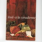 Food a la Canadienne Cookbook Vintage