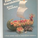 The Fine Art Of Garnishing Cookbook / Guide by Jerry Crowley 0941076008