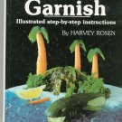 How To Garnish Step by Step by Harvey Rosen 0961257202