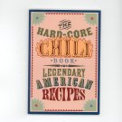 The Hard Core Chili Cookbook 1579900682 Patricia Colarco Legendary American Recipes