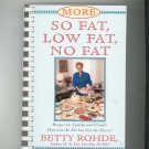 More So Fat Low Fat No Fat Cookbook by Betty Rohde 0684815745
