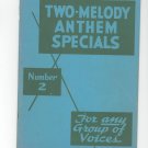 Two Melody Anthem Specials Number 2 For Any Group Of Voices by Ellen Jane Lorenz Music Book Vintage
