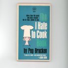 The I Hate To Cook Book Cookbook by Peg Bracken Vintage