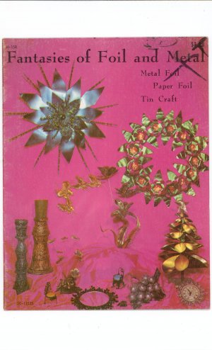 Vintage Fantasies Of Foil And Metal Craft Idea Book 1967 Craft Course Publishers H 158