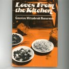 Loves From The Kitchen Cookbook by Genevieve Wittenbrook Hauserman 533032547 First Edition