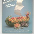 The Fine Art Of Garnishing Cookbook / Guide by Jerry Crowley 0941076008