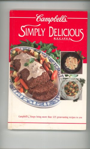Campbells Simply Delicious Recipes Cookbook 051708757x