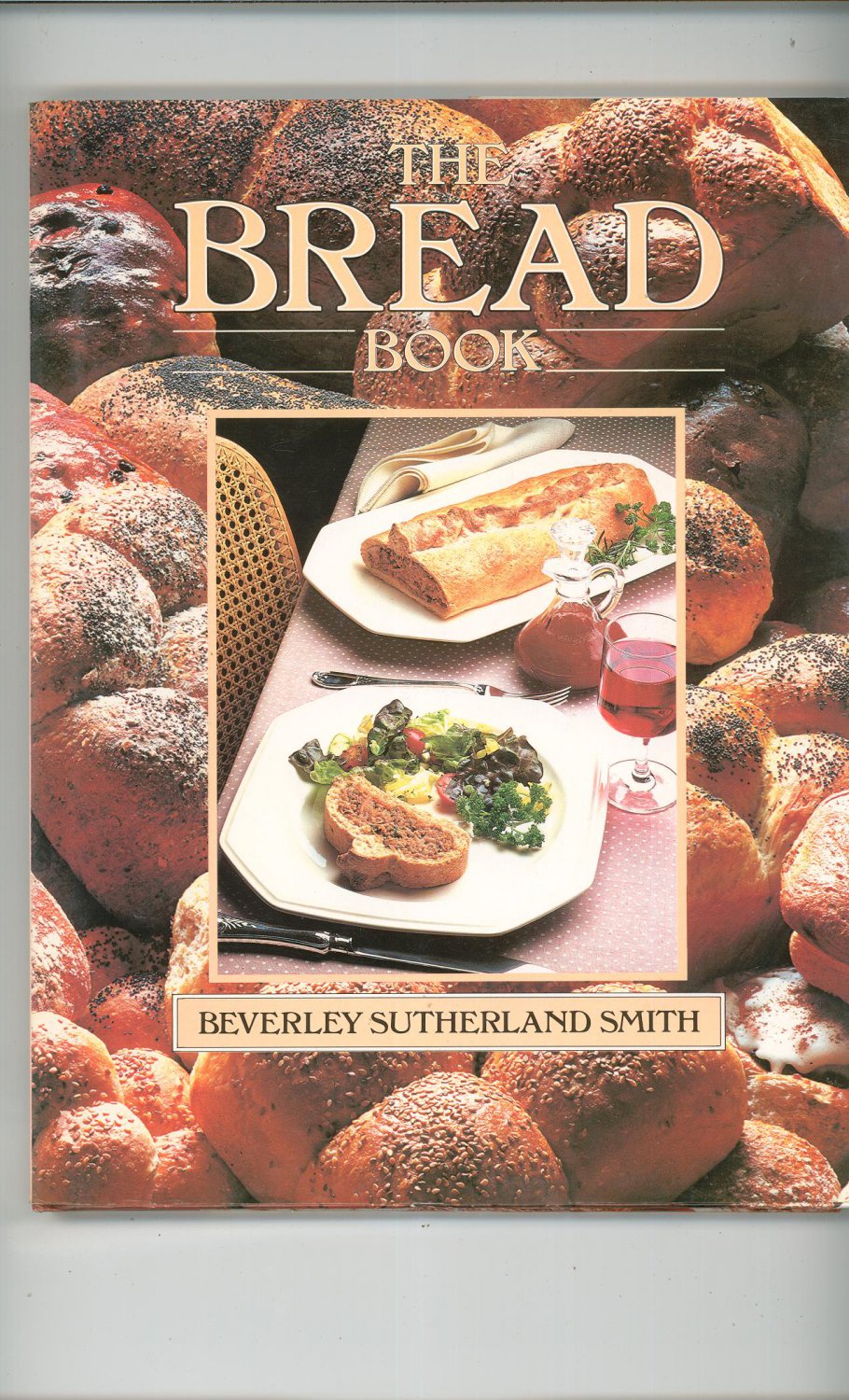 The Bread Book Cookbook By Beverley Sutherland Smith 0517620049