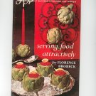 Serving Food Attractively Cookbook by Florence Brobeck Vintage Item Amy Vanderbilt Success Program