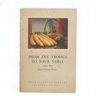 From The Tropics To Your Table Cookbook Banana Recipes Vintage 1926