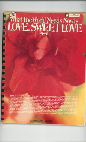 What The World Needs Now Is Love Sweet Love Music Book All Organ