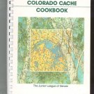 Colorado Cache Cookbook By The Junior League Of Denver
