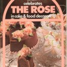 Wilton Celebrates The Rose Cake & Food Decorating How To Book  0912696338