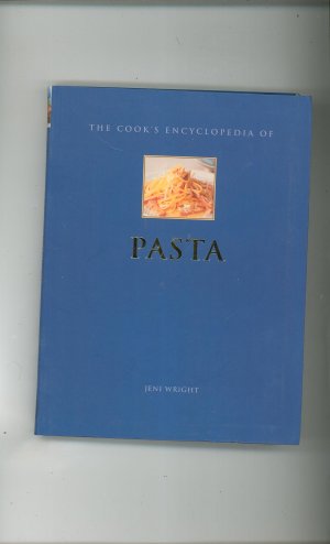 The Cook's Encyclopedia Of Pasta Cookbook First Edition By Jeni Wright 0754803708