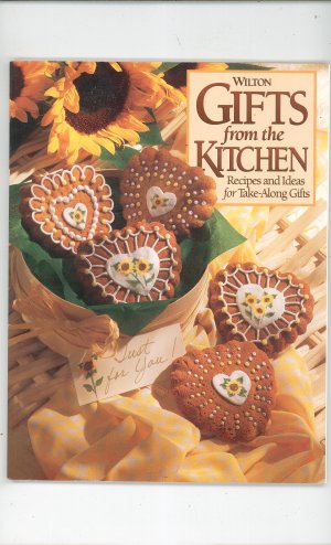 Wilton Gifts From The Kitchen Cookbook Plus 0912696893
