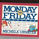 Monday To Friday Cookbook By Michele Urvater First Printing 0894807641