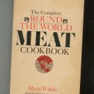 The Complete Round The World Meat Cookbook By Myra Waldo