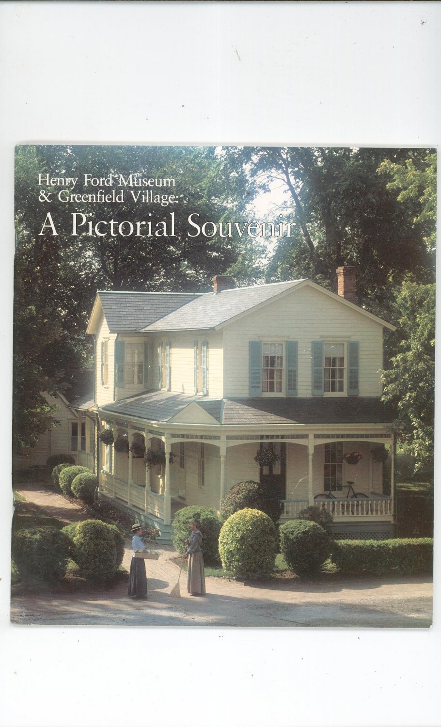 Henry Ford Museum & Greenfield Village A Pictorial Souvenir