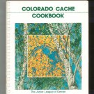 Colorado Cache Cookbook By The Junior League Of Denver 096039461