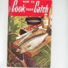 How To Cook Your Catch Cookbook by Rube Allyn 082000801x