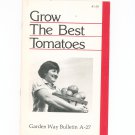 Grow The Best Tomatoes By John Page Garden Way Bulletin A- 27